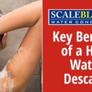 Key Benefits of a Hard Water Descaler