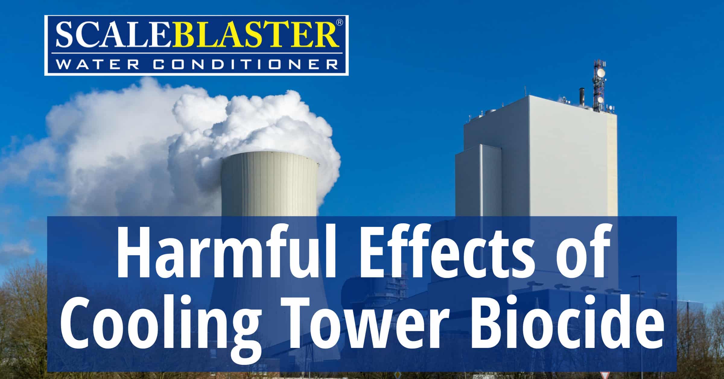 Harmful Effects of Cooling Tower Biocide