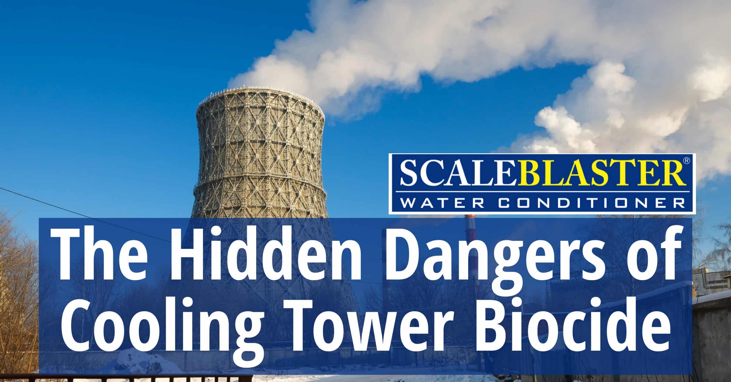 The Hidden Dangers of Cooling Tower Biocide