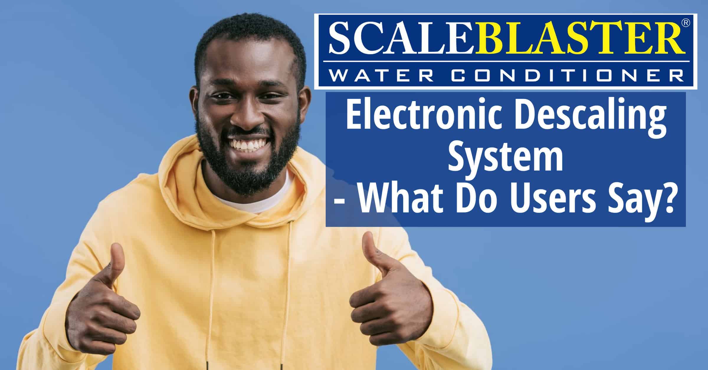 Electronic Descaling System – What Do Users Say?
