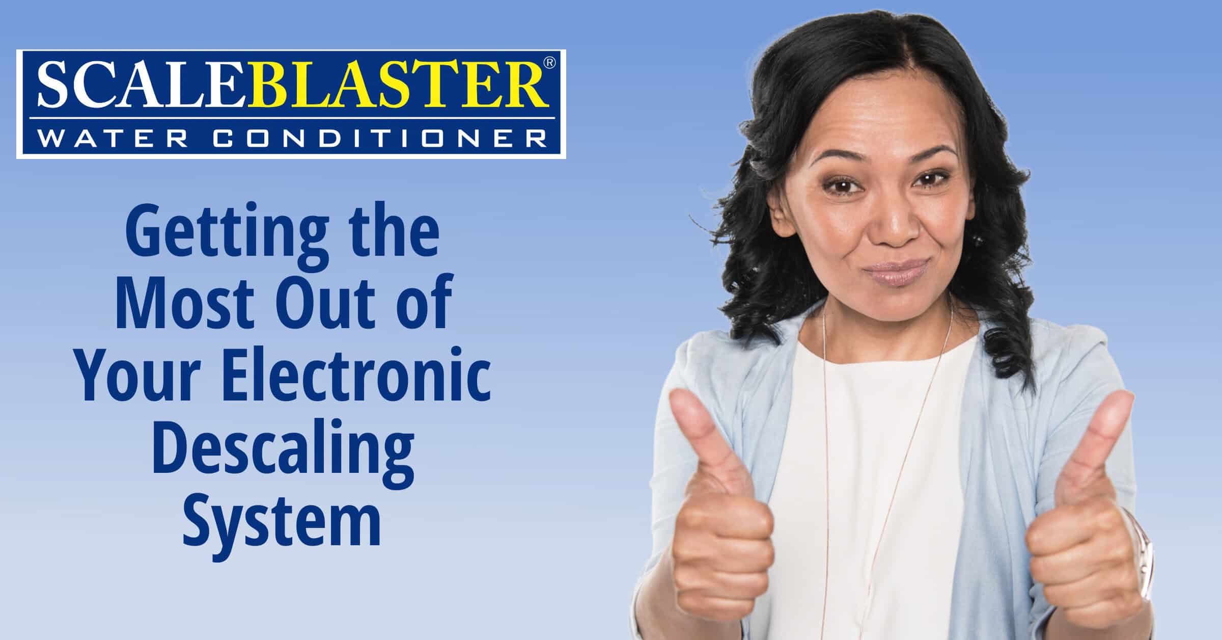 Getting the Most Out of Your Electronic Descaling System